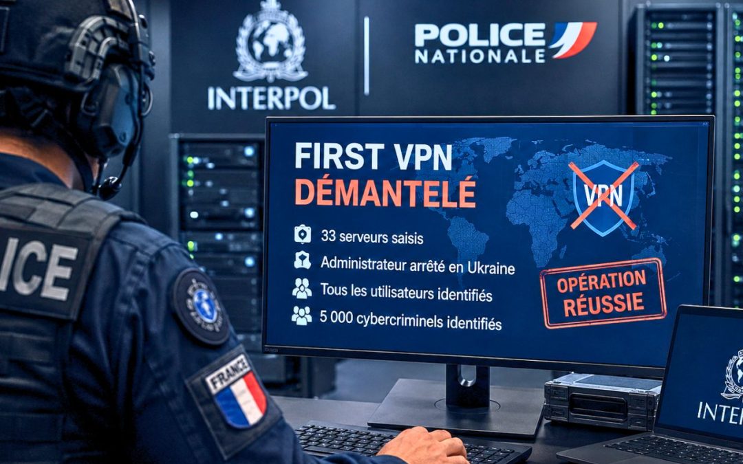 First VPN démantelé : Interpol et la France identifient 5000 cybercriminels qui l’utilisaient
